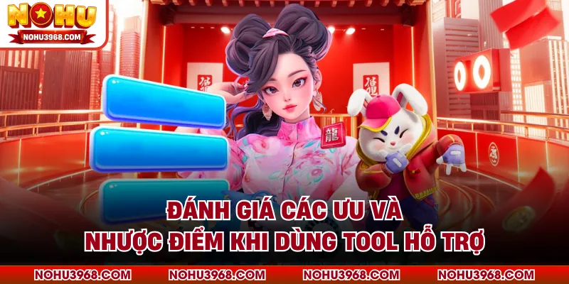 Đánh giá các ưu và nhược điểm khi dùng tool hỗ trợ
