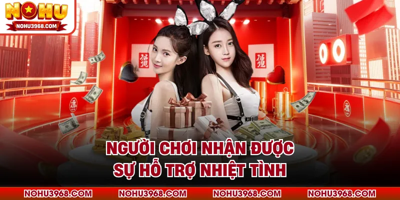 Người chơi nhận được sự hỗ trợ nhiệt tình