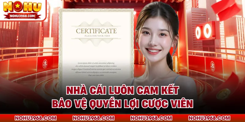 Nhà cái luôn cam kết bảo vệ quyền lợi cược viên